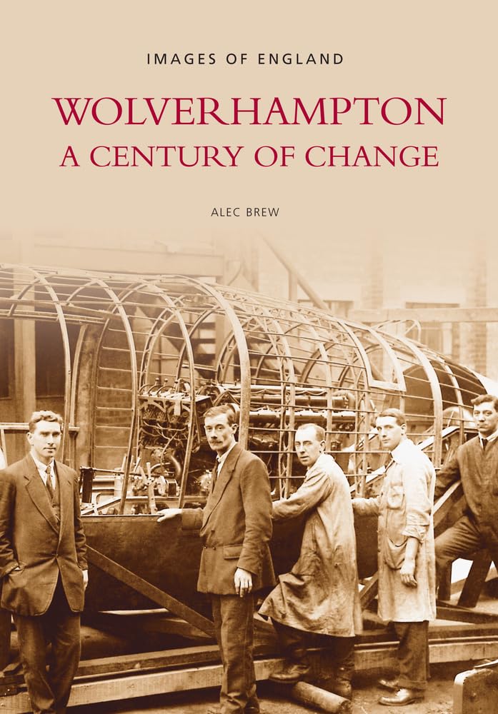 Wolverhampton - A Century of Change: Images of England by Ale... - 9780752420653