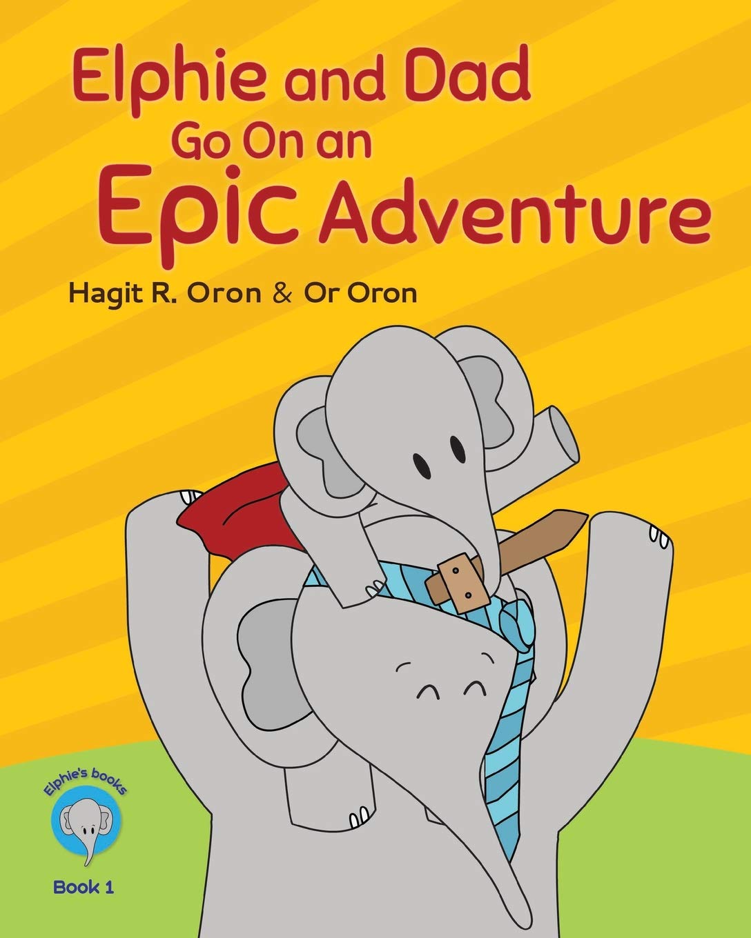 Elphie and Dad go on an Epic adventure: 1 (Elphie's books)