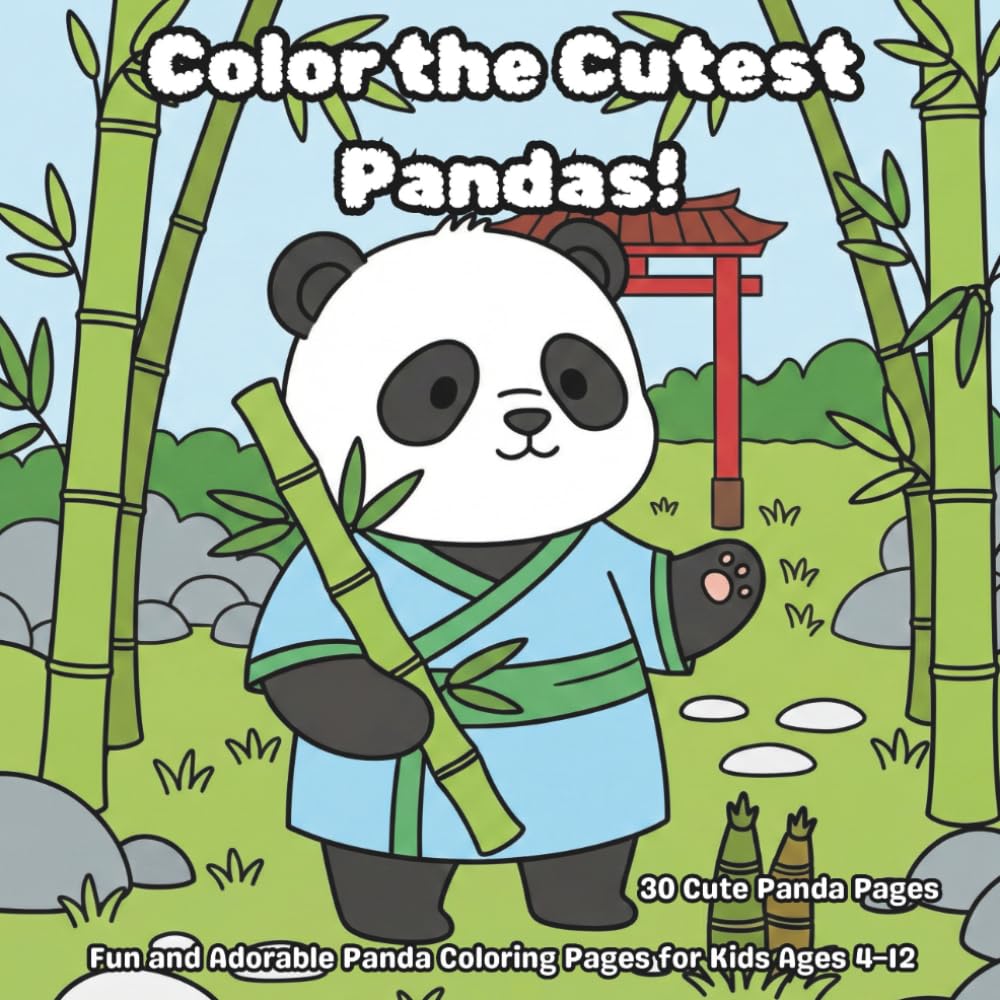 Color the Cutest Pandas!: Fun and Adorable Panda Coloring Pages for Kids Ages 4–12