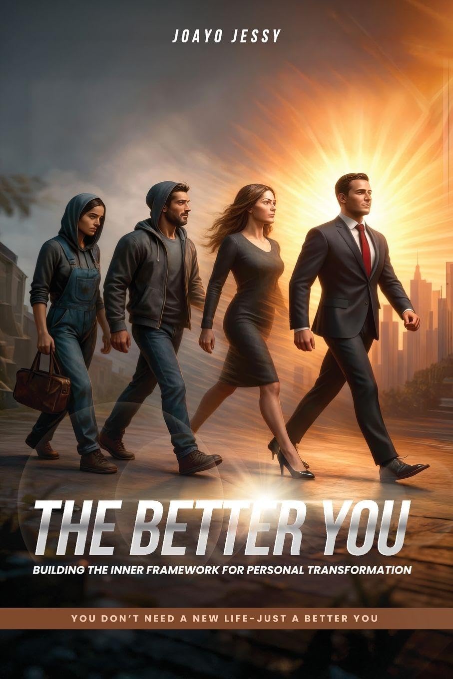 The Better You: Building the Inner Framework for Personal Transformation