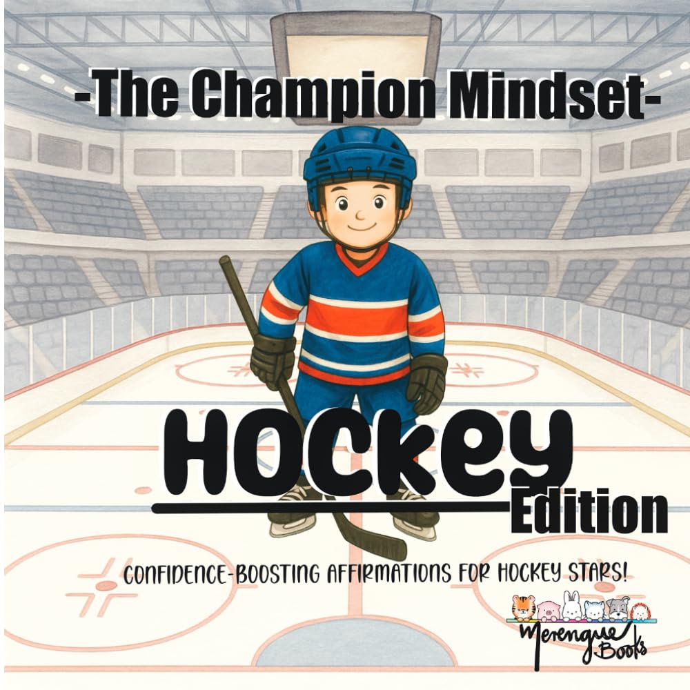The Champion Mindset - Hockey Edition: Hockey Affirmations for Kids | Confidence, Focus, Resilience & Mental Strength for Young Players