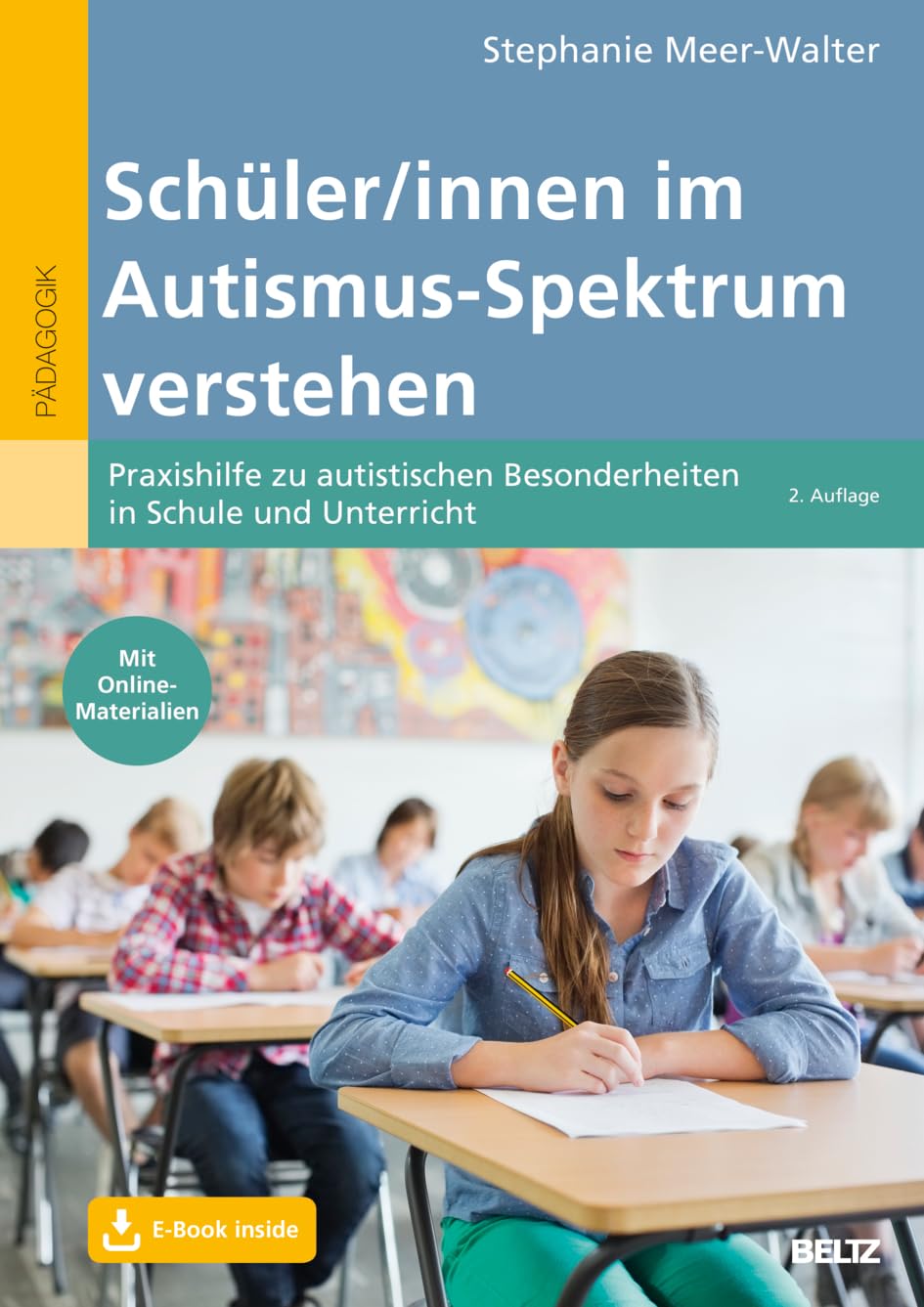 Schüler/innen im Autismus-Spektrum verstehen: Praxishilfe zu autistischen Besonderheiten in Schule und Unterricht. Mit E-Book inside und Online-Materialien