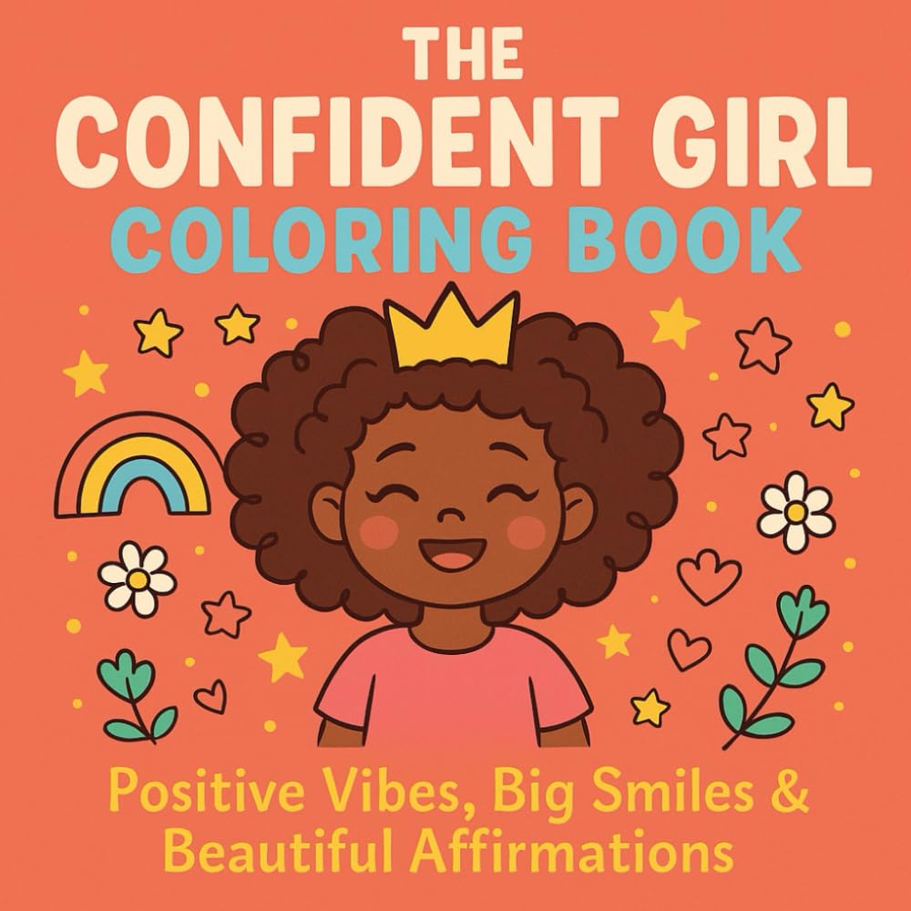 The Confident Girl Coloring Book: Positive Vibes, Big Smiles & Beautiful Affirmations