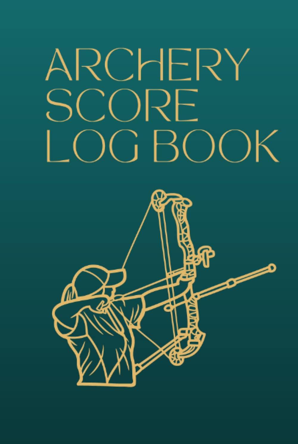 Archery Score Log Book: Training Practice Competitions & Tournaments Score Book Gift During Training