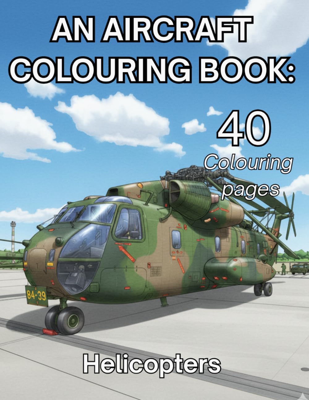 An Aircraft Colouring Book : Helicopters: Highly detail Aircraft colouring pages for all ages.