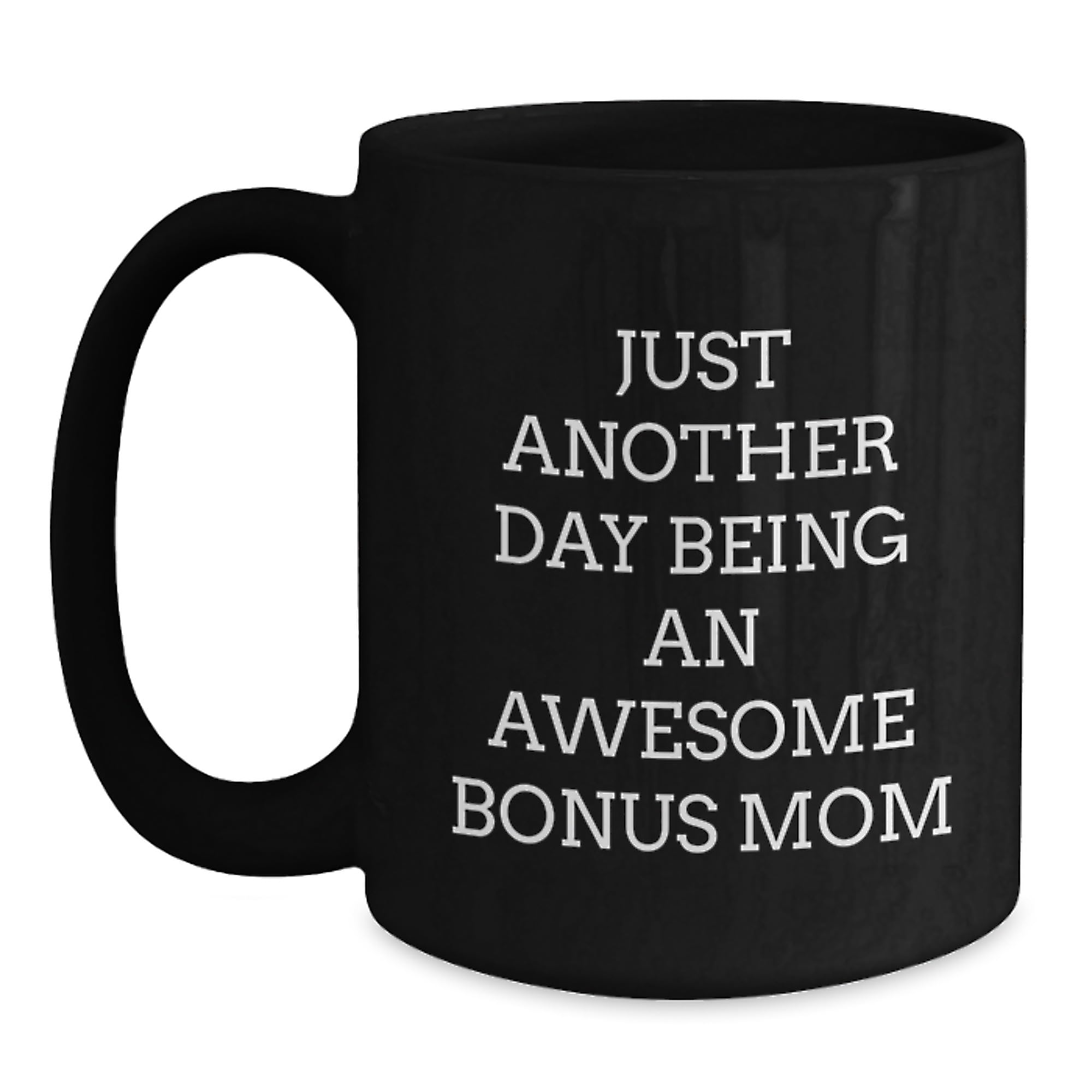 Funny Bonus Mom Gifts from Family for Christmas Unique Mugs with Quote 'Just Another Day B — funny ceramic mug from ShopProudGifts