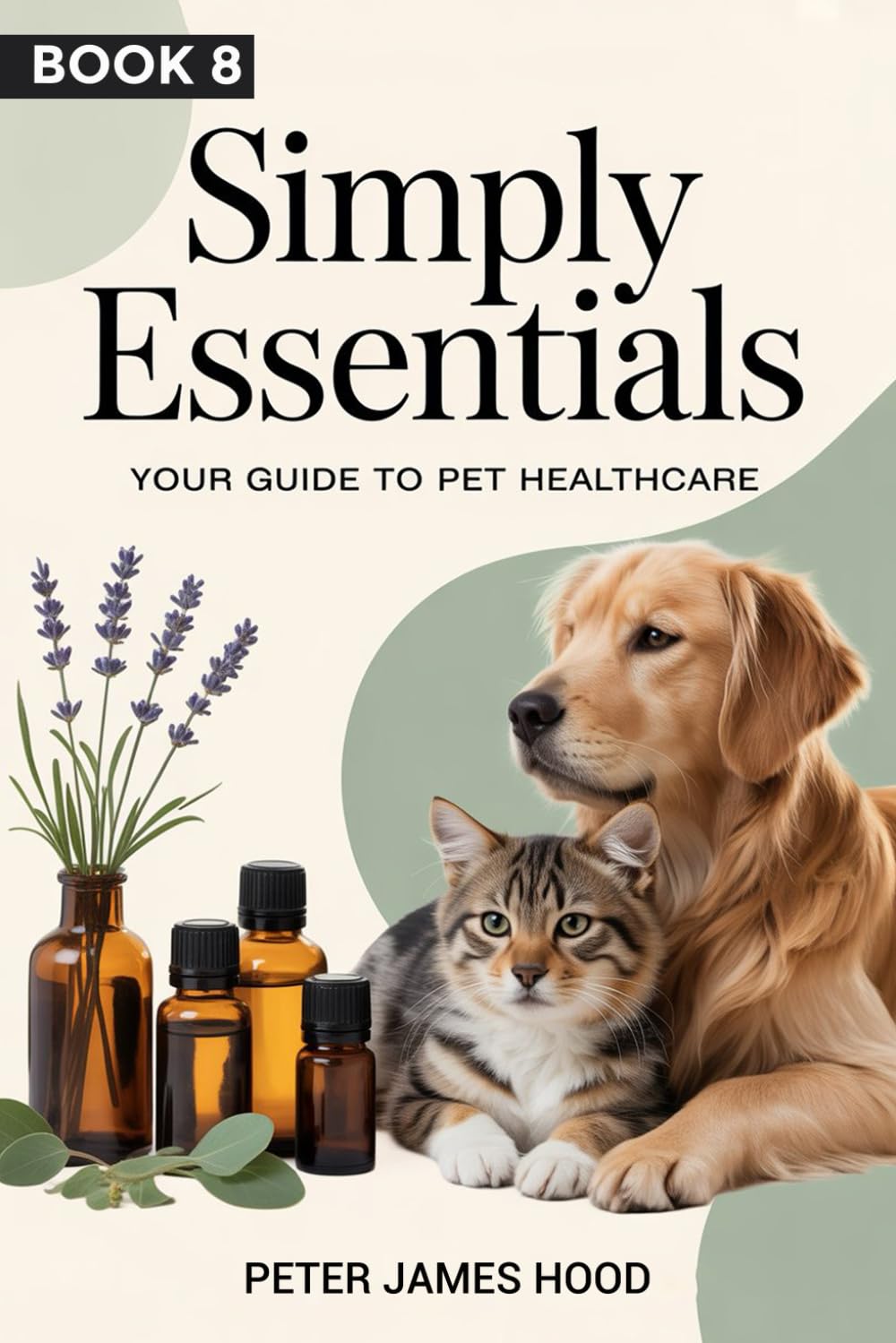 Simply Essentials: Your Guide to Pet Healthcare.: 8