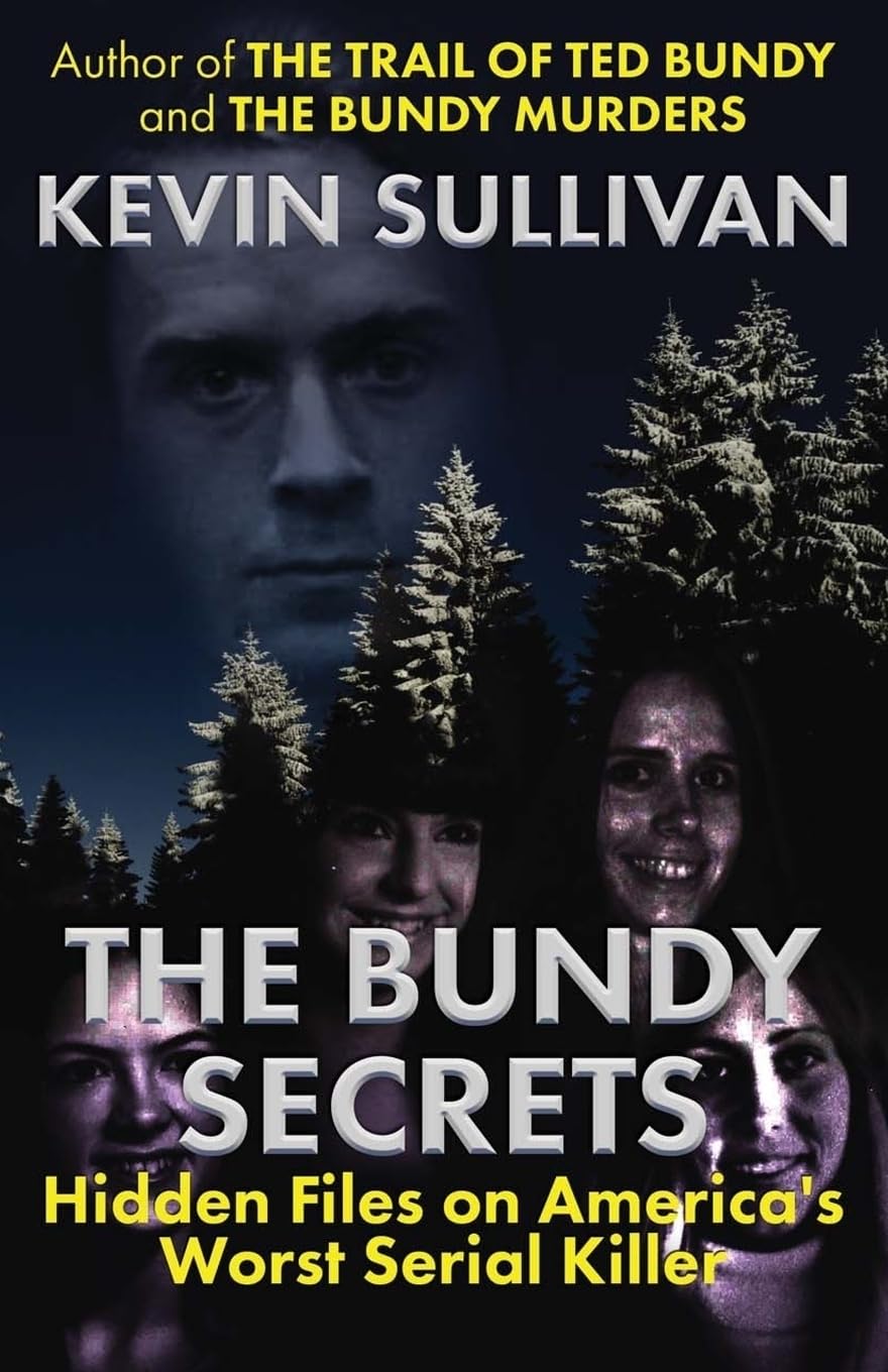 The Bundy Secrets: Hidden Files on America’s Worst Serial Killer