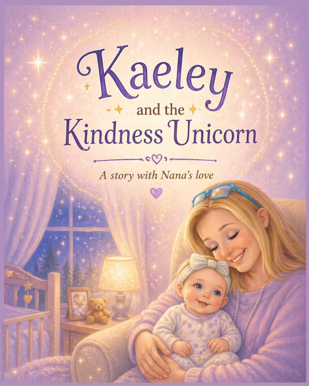 Kaeley and the Kindness Unicorn: A story with Nana's love