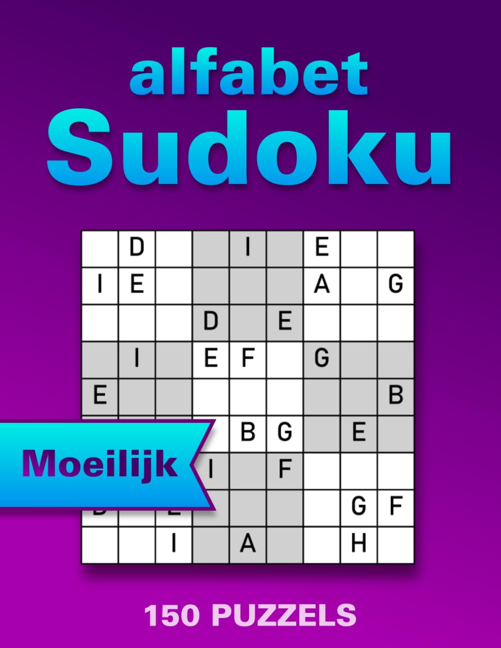 Sudoku met Letters – Grootletter Puzzelboek: 150 Moeilijke Woord Sudoku Puzzels (Woordoku) voor Volwassenen & Senioren – Alfabet Sudoku voor Geheugen, Focus en Ontspanning (Inclusief Oplossingen)