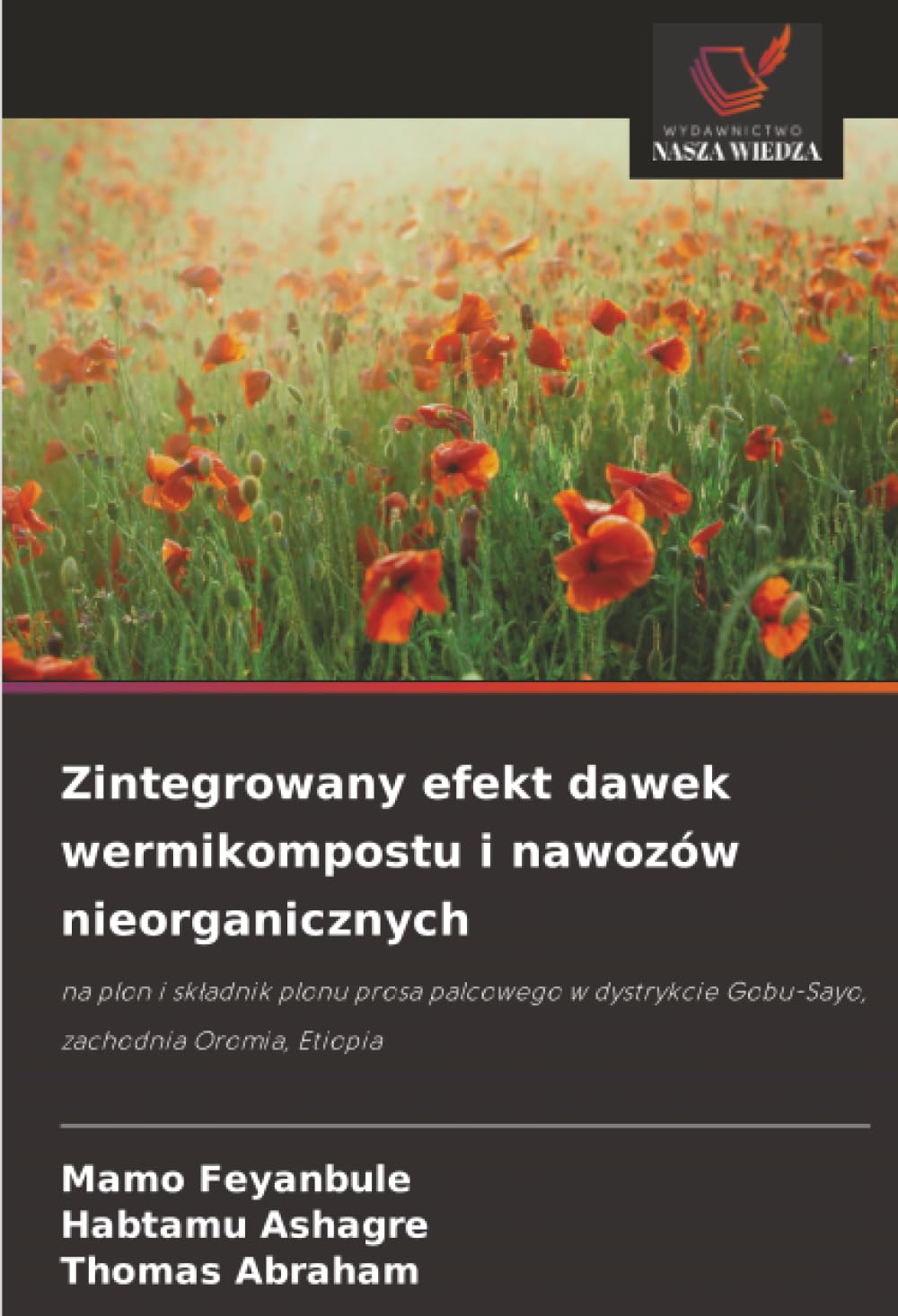 Zintegrowany efekt dawek wermikompostu i nawozów nieorganicznych: na plon i sk¿adnik plonu prosa palcowego w dystrykcie Gobu-Sayo, zachodnia Oromia, Etiopia