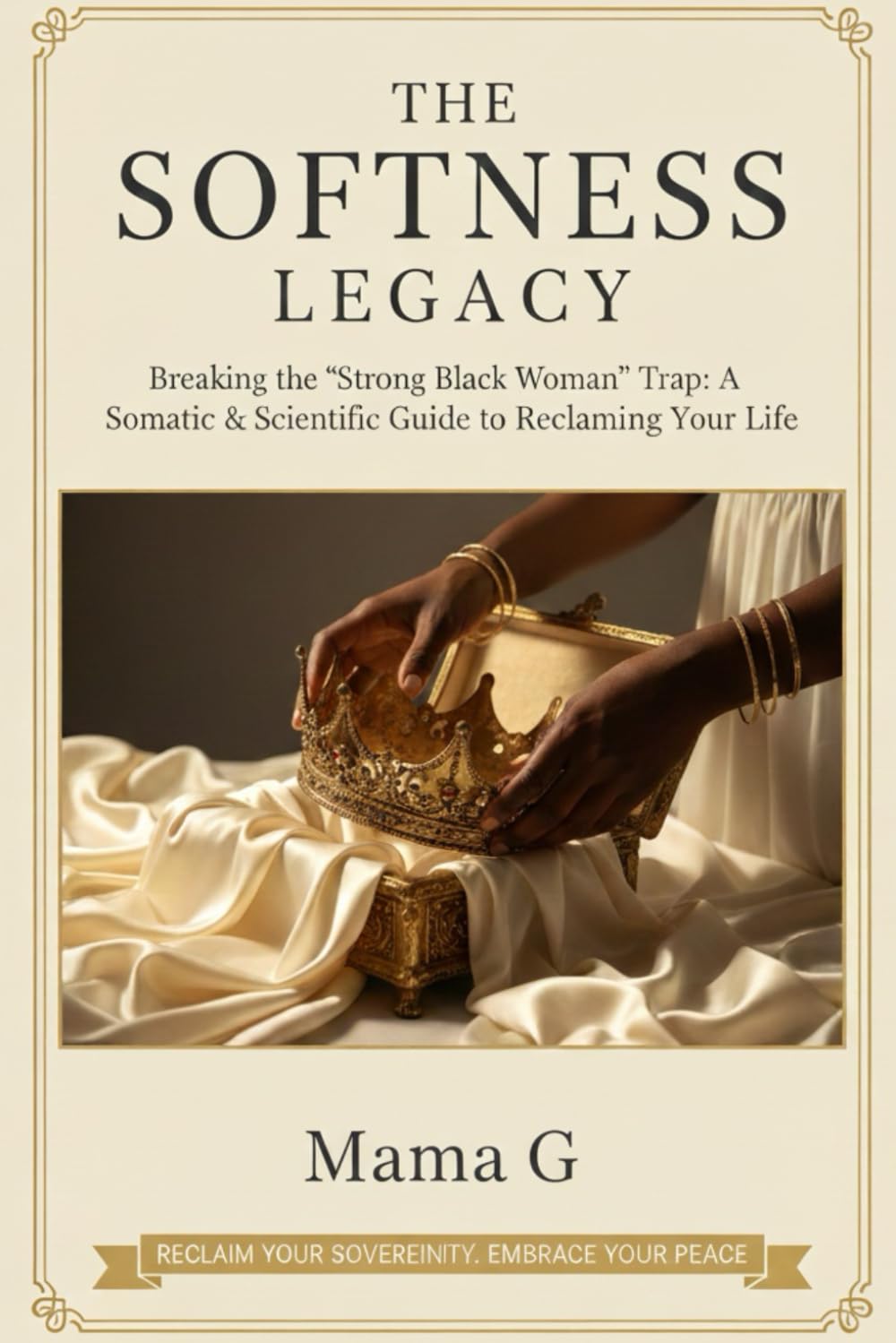 The Softness Legacy: Breaking The Strong Black Woman Trap