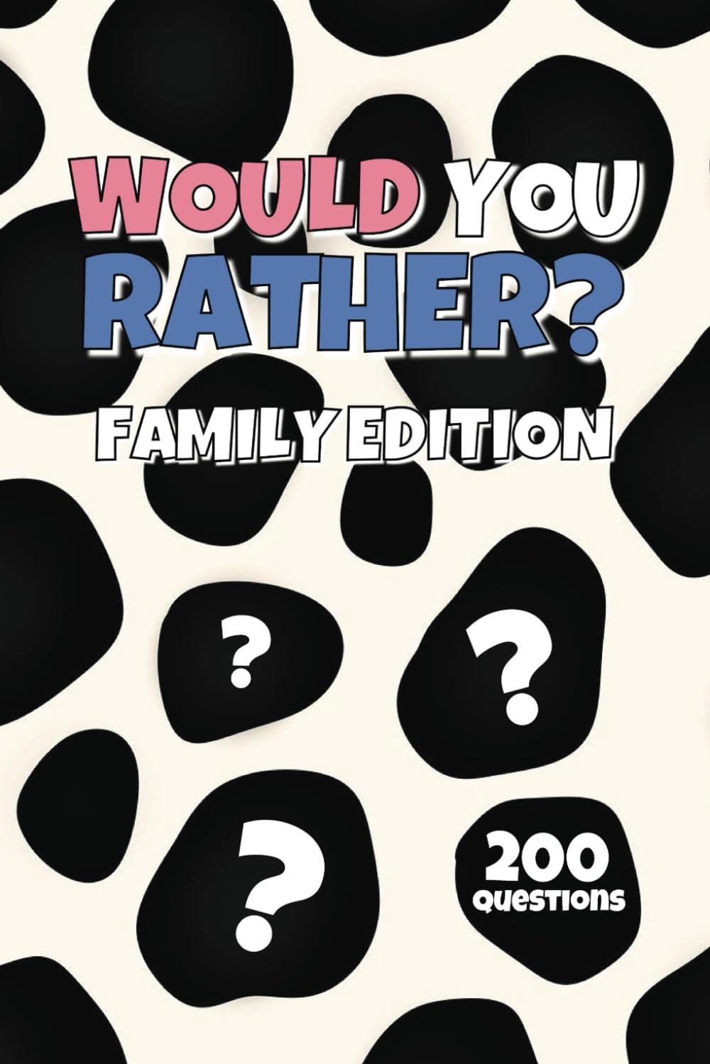 Would You Rather - Family Edition: Making Memories, Family Game Book All Ages Adult, Teen, Child, Get To Know You, Icebreaker, Roadtrip, Holiday, Free Times, Kids Boredom Buster, Screen Free FunTime