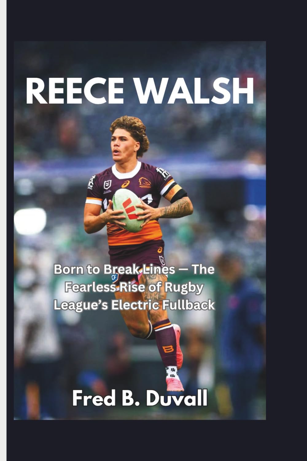 Reece Walsh: Born to Break Lines — The Fearless Rise of Rugby League’s Electric Fullback