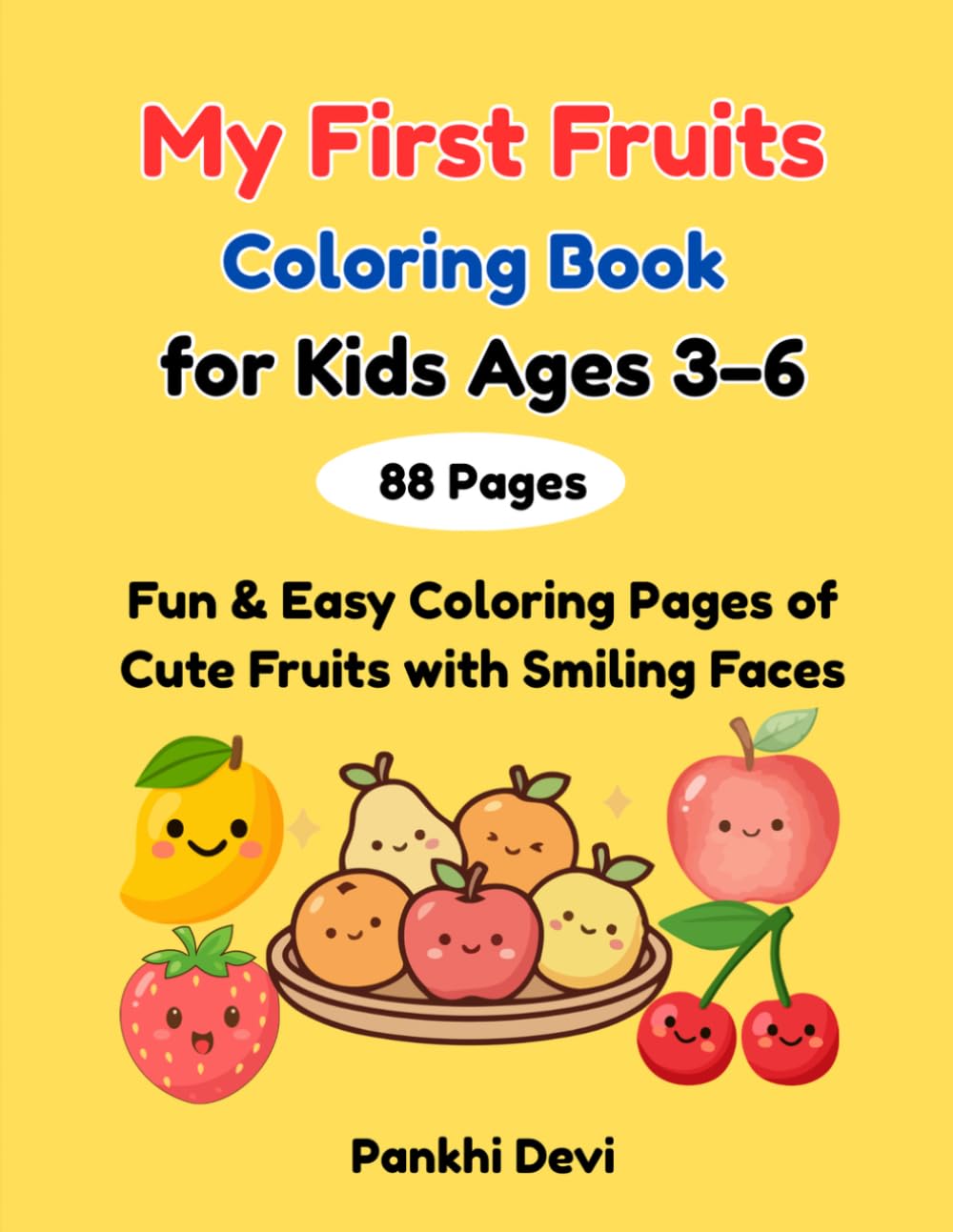 My First Fruits Coloring Book for Kids Ages 3–6: Fun & Easy Coloring Pages of Cute Fruits with Smiling Faces