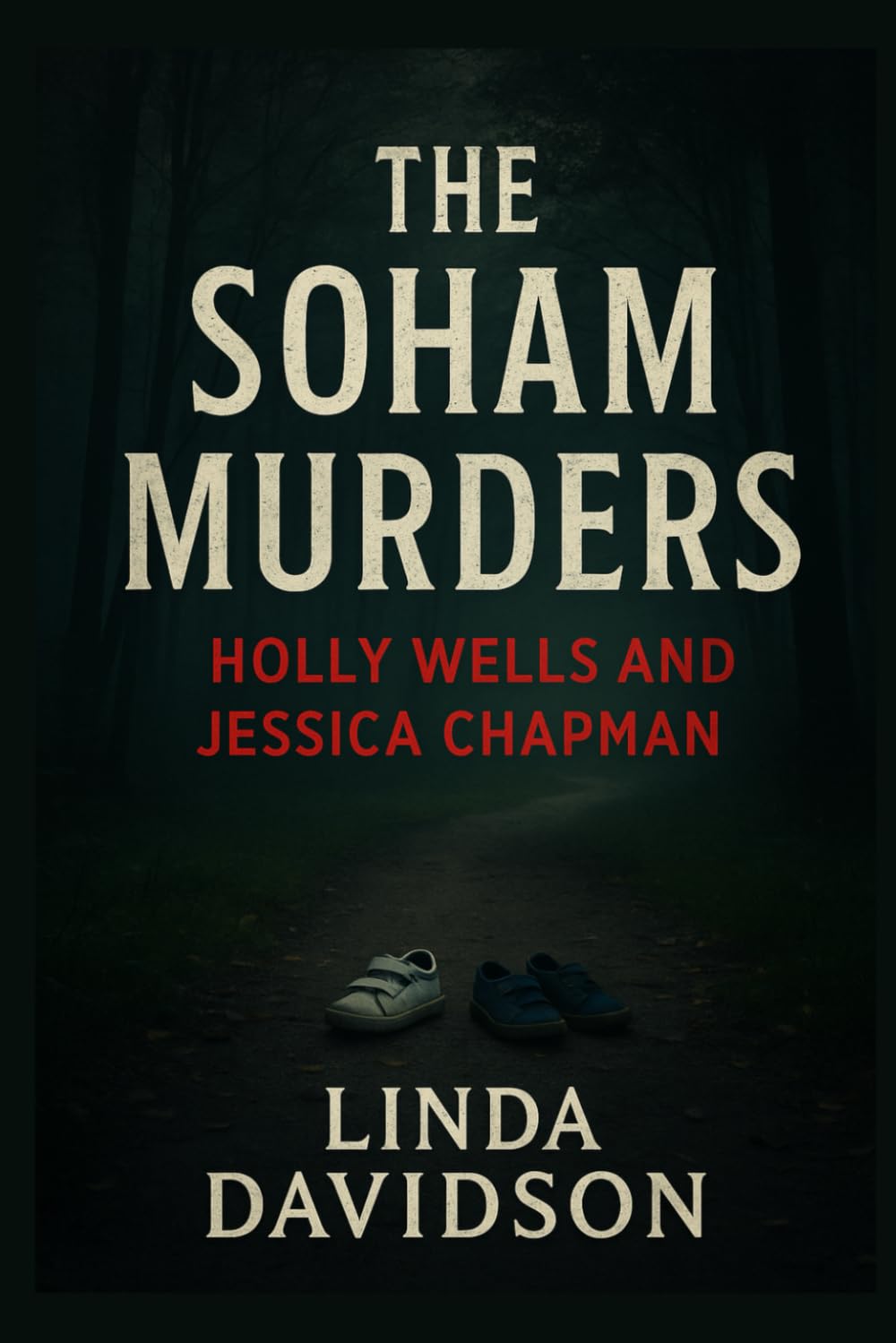 The Soham Murders: Holly Wells and Jessica Chapman: 1 (Crimes That Shook Communities)