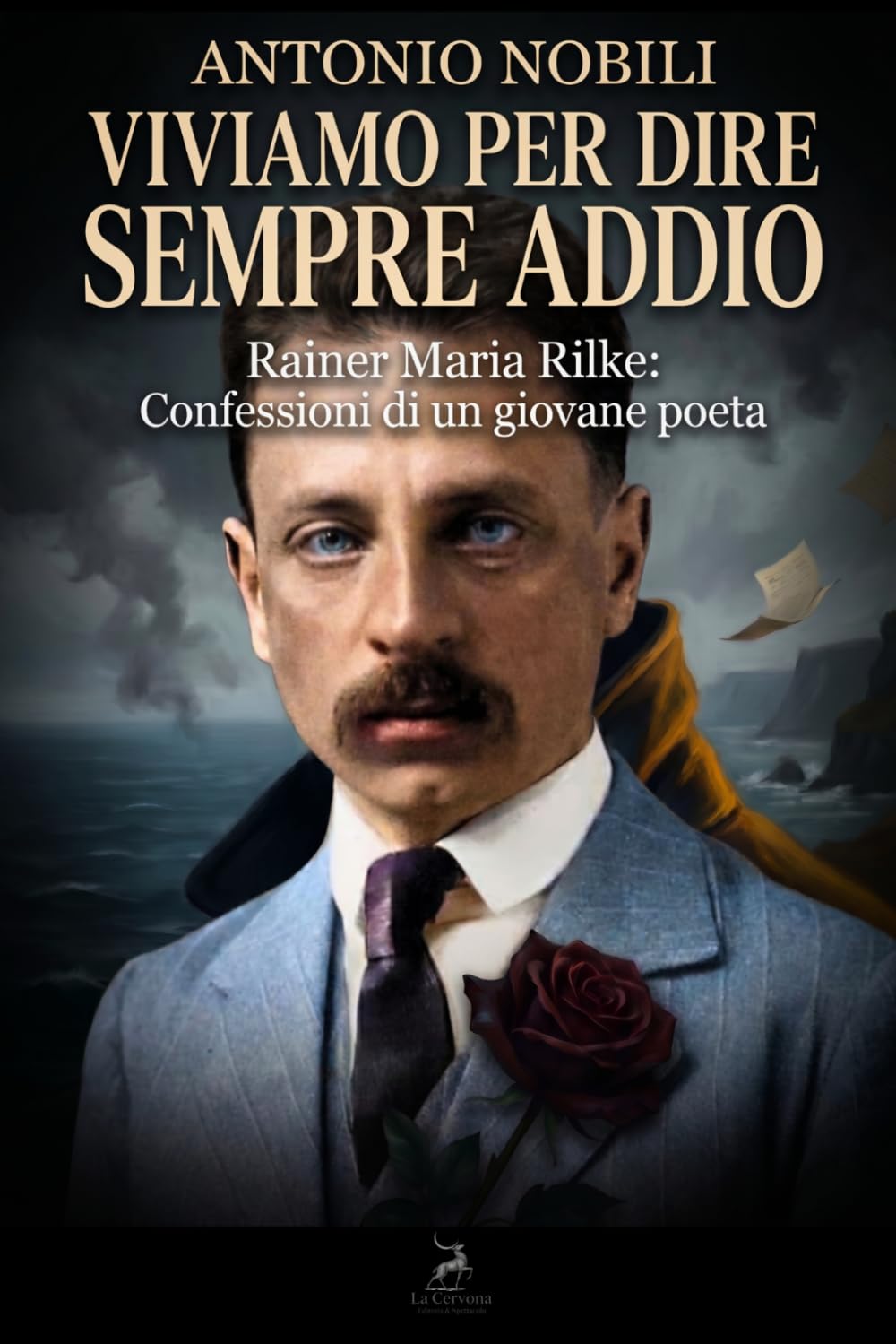Viviamo per dire sempre addio: Rainer Maria Rilke: Confessioni di un giovane poeta