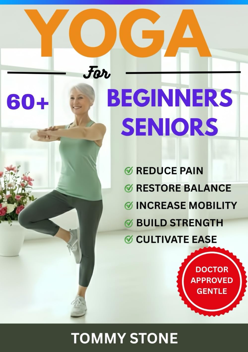 Yoga for Beginner Seniors: A 7-Step Plan to Move from Stiffness and Pain to Mobility and Strength. (The Posture and Body Reset Series)