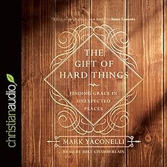 Gift of Hard Things Audiobook By Mark Yaconelli cover art