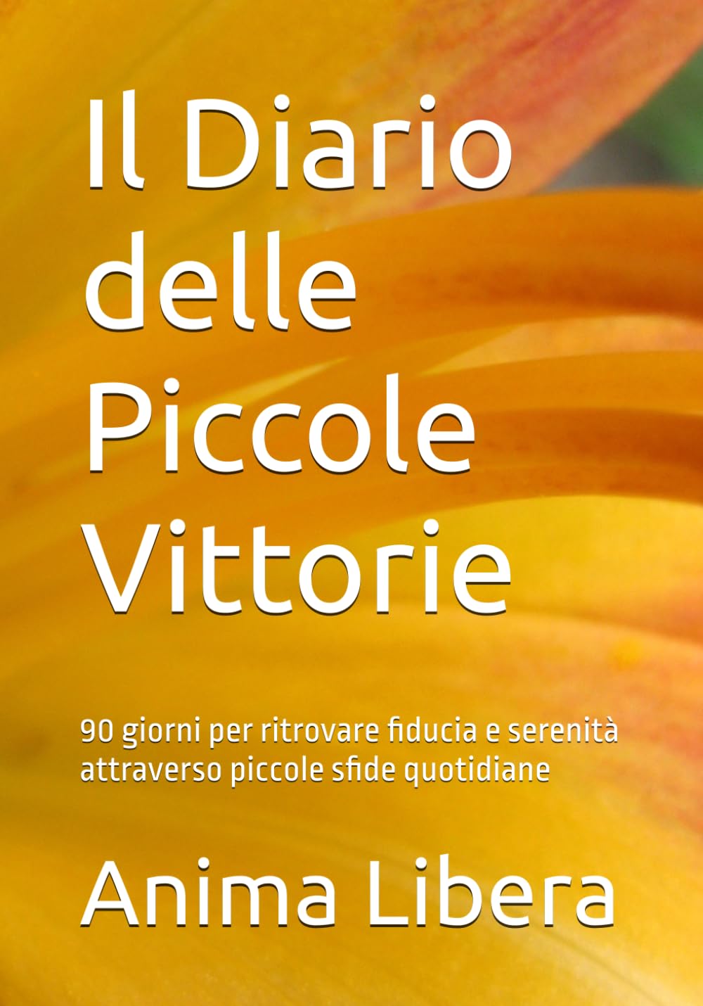 Il Diario delle Piccole Vittorie: 90 giorni per ritrovare fiducia e serenità attraverso piccole sfide quotidiane