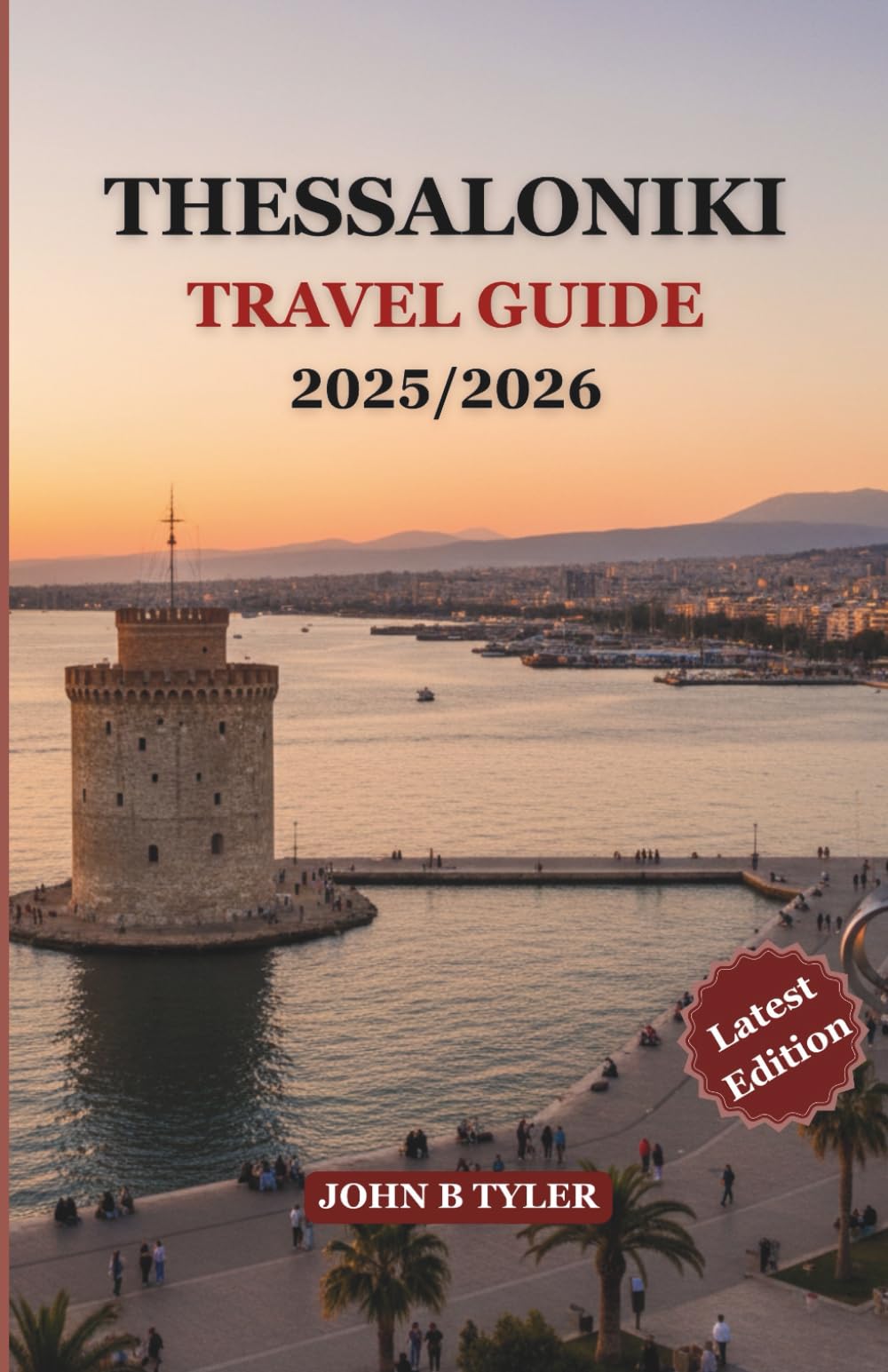 THESSALONIKI TRAVEL GUIDE 2025/2026: Insider Tips for History, Food & Adventure in Thessaloniki, Greece’s Northern Gem
