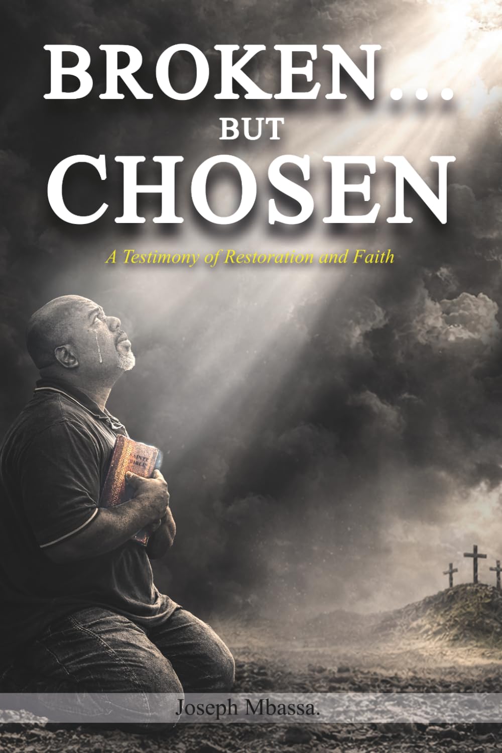 BROKEN… BUT CHOSEN: A Testimony of Restoration and Faith