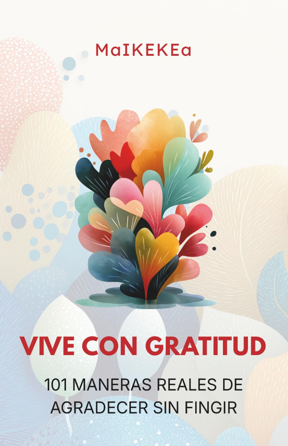Vive con gratitud: 101 reflexiones para una gratitud realista, calma mental y bienestar emocional