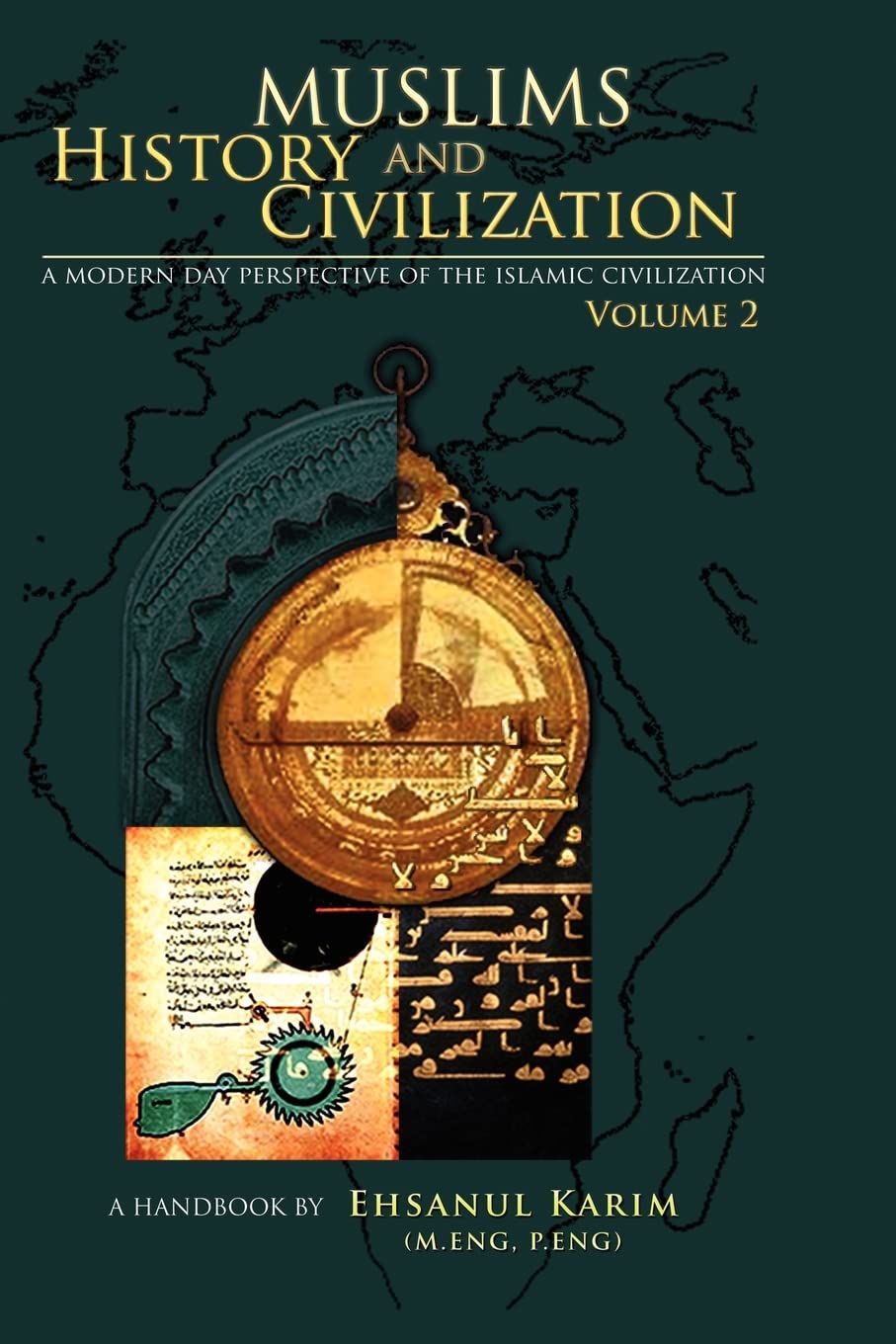 Muslims History and Civilization: A Modern Day Perspective of the Islamic Civilization: Volume 2