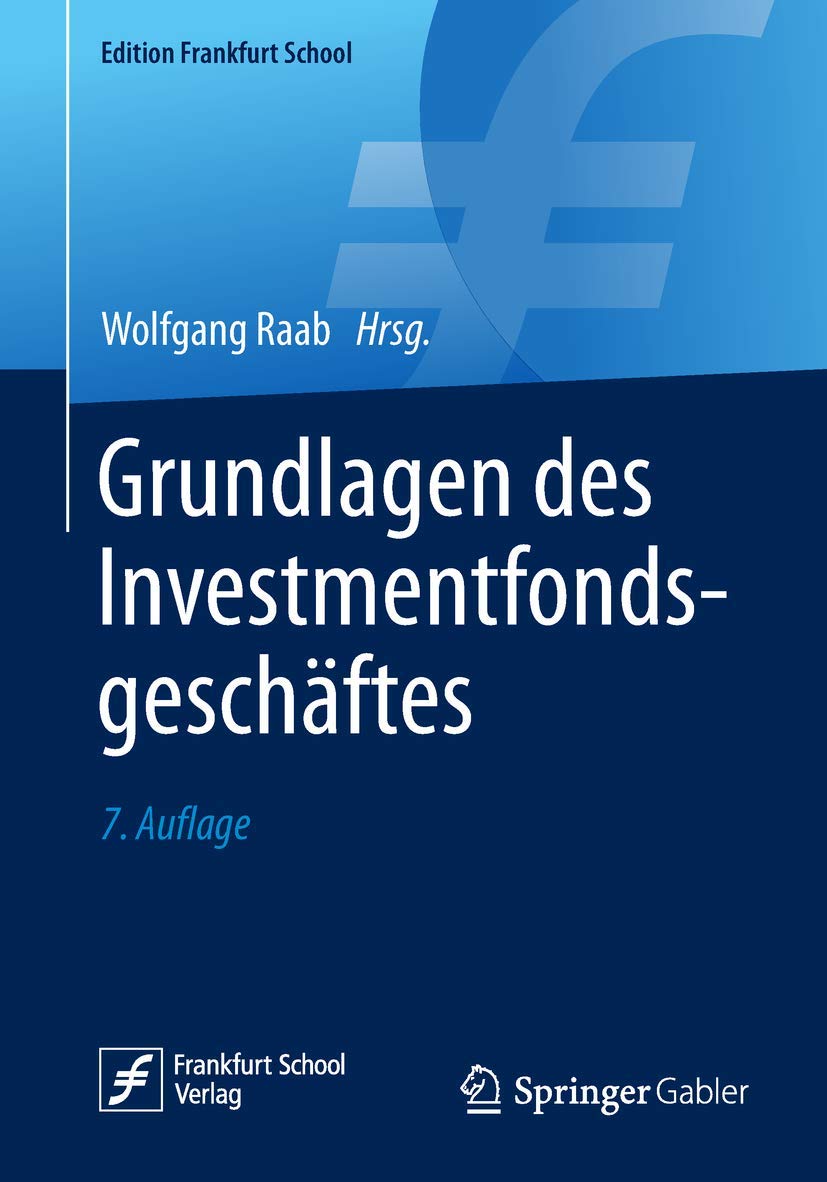 Grundlagen des Investmentfondsgeschäftes (Edition Frankfurt School)