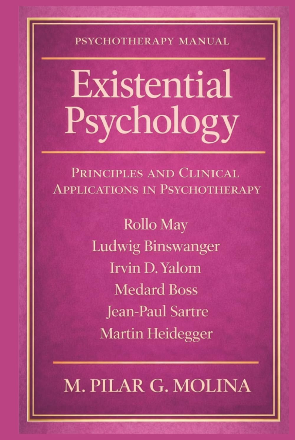 Existential Psychology: Principles and Clinical Applications in Psychotherapy (Psychotherapy Manual)