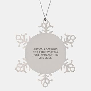 Art Collecting Enthusiast Gifts: Shatterproof Snowflake Ornament for Post-Apocalyptic Life Skill, Funny Inspirational Quote, Unique Christmas Unique Gifts for Wife, Sweetheart, Mom, Coworker
