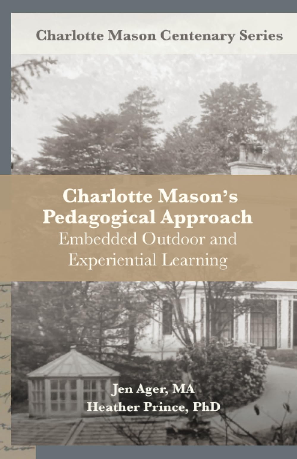 Charlotte Mason’s Pedagogical Approach: Embedded Outdoor and Experiential Learning (Charlotte Mason Centenary Series)