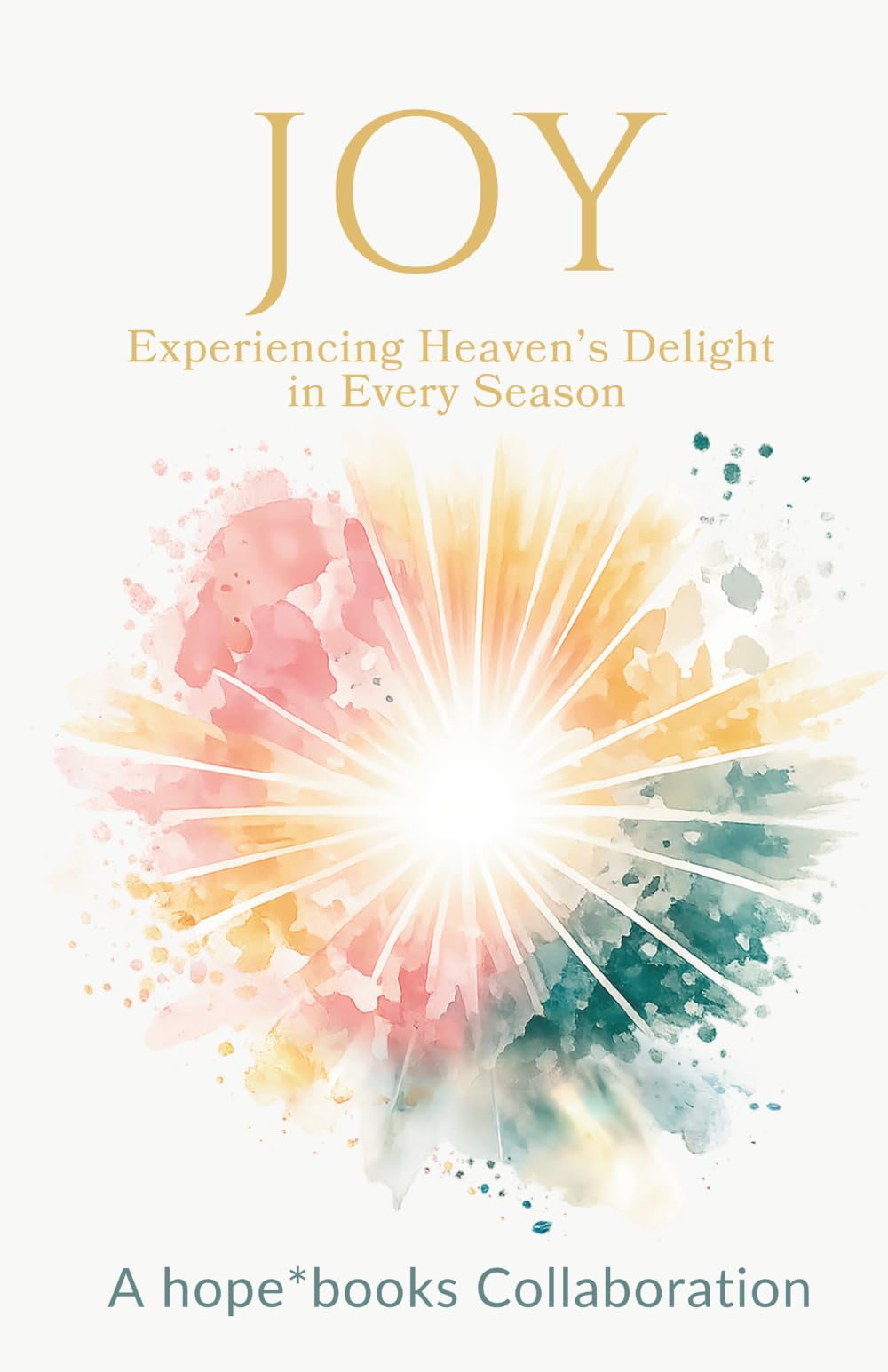 Joy: Experiencing Heaven's Delight in Every Season (The Fruits of the Spirit)