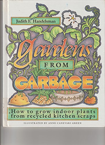 Gardens from Garbage: How to Grow Indoor Plants... B001K2D036 Book Cover