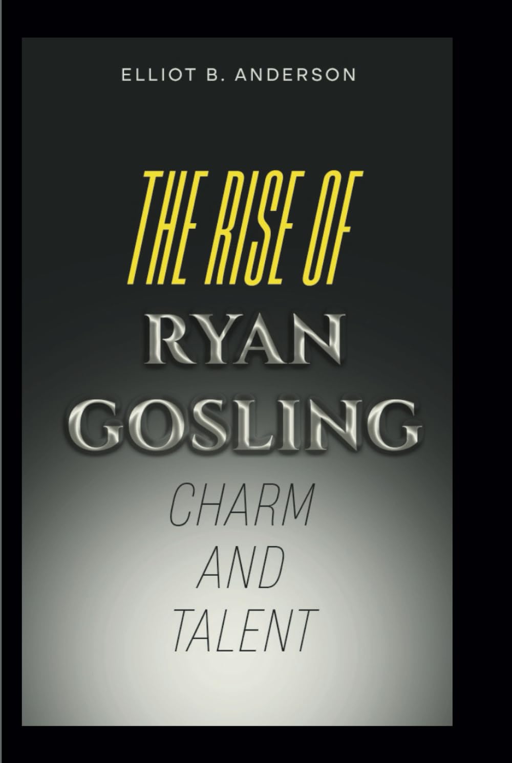 THE RISE OF RYAN GOSLING: CHARM AND TALENT