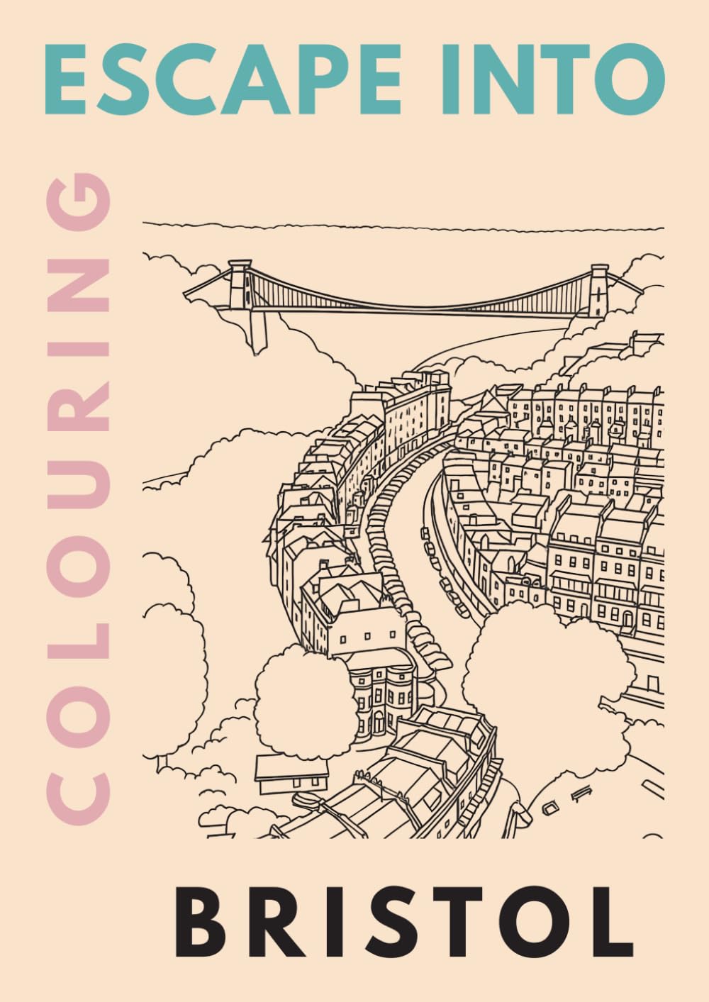 Escape into Colouring Bristol: Relax and unwind by colouring Bristol's Landmarks