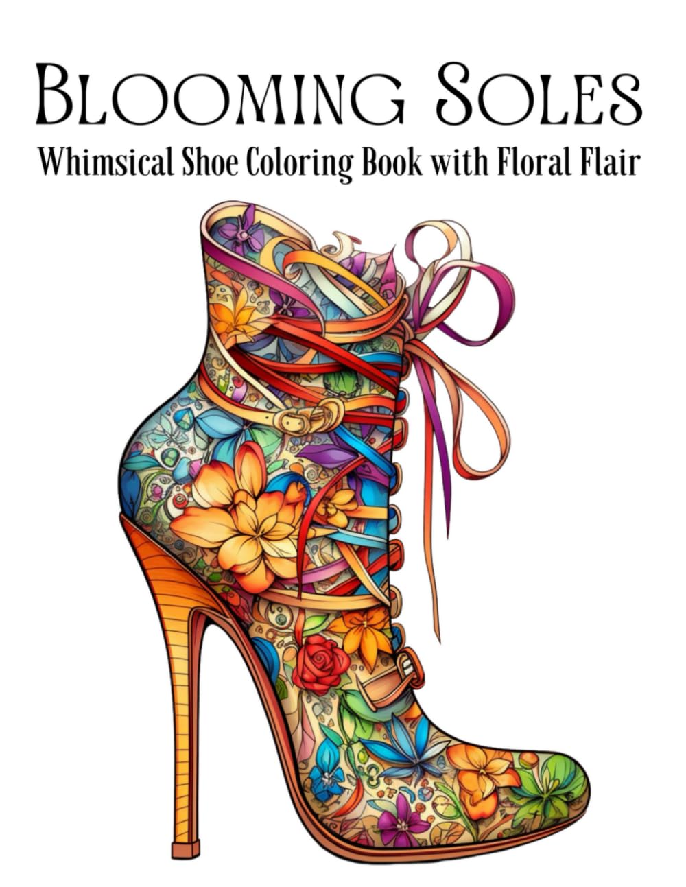 Blooming Soles: Whimsical Shoe Coloring Book with Floral Flair | Adult Coloring Book | 50 Images