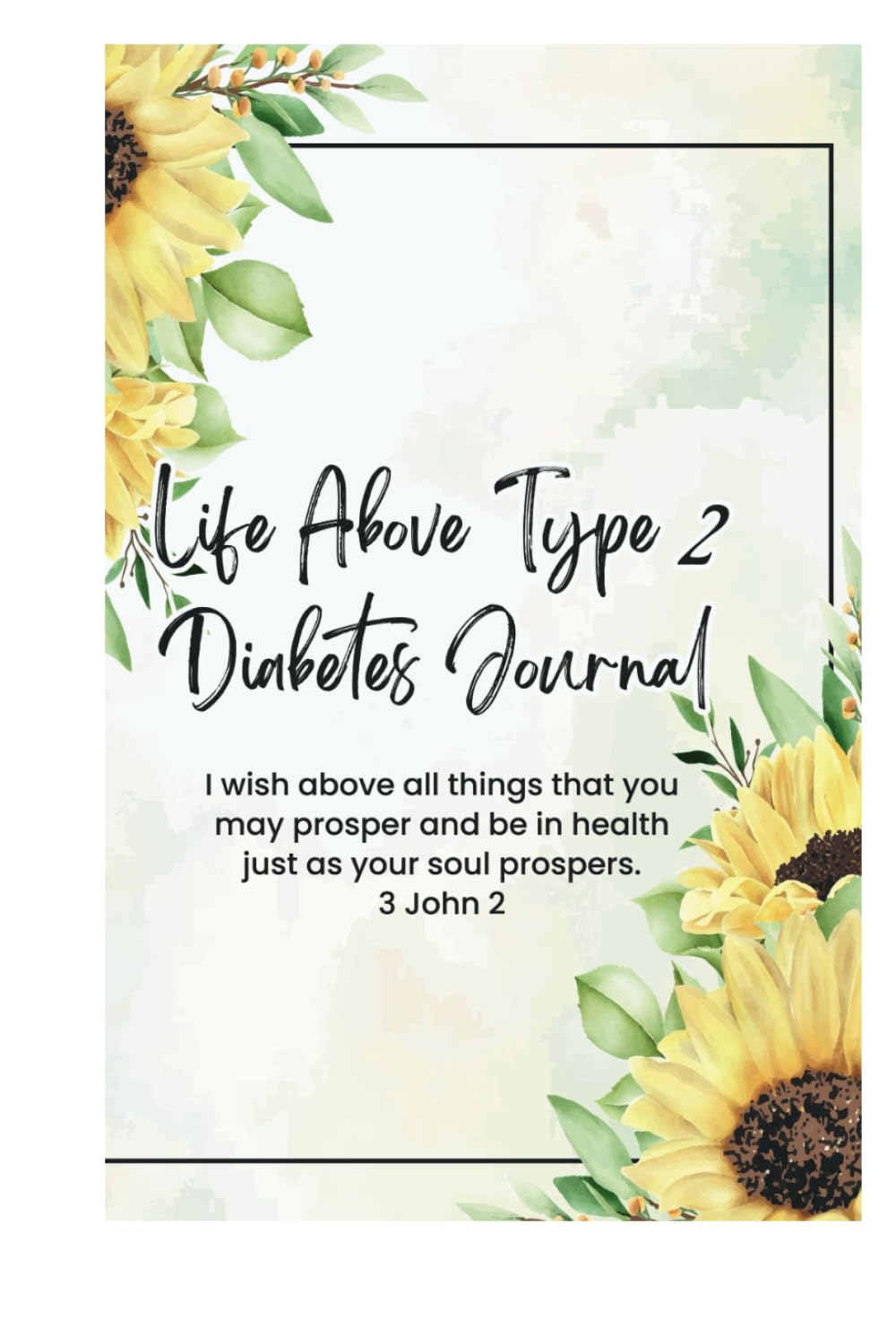 Life Above Type 2 Diabetes Journal: Guided Reversal Plan - Ideal for Men and Women who desire help in Reversing Type 2 Diabetes.