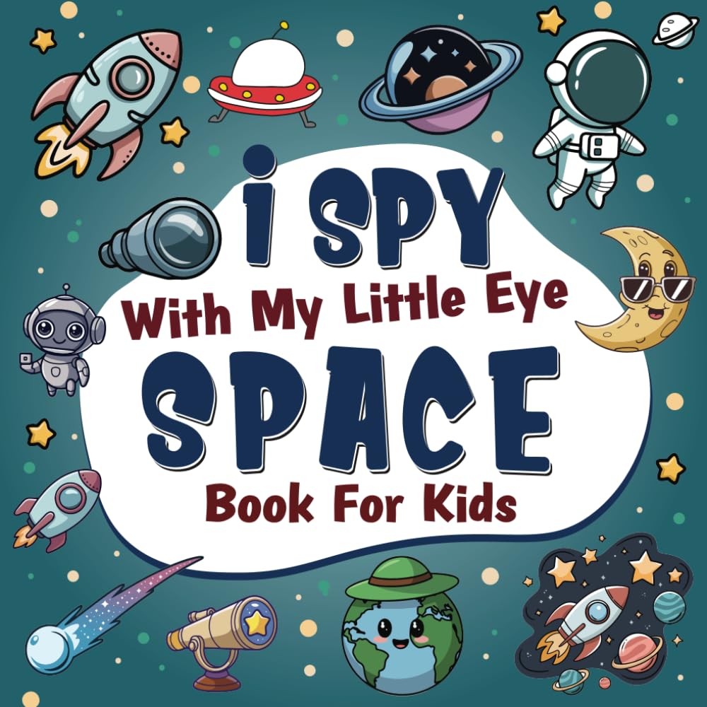 I Spy With My Little Eye Space Book For Kids Ages 2-5: A Fun Space Guessing Game Book For Preschool and Kindergarten - Interactive Search and Find Activity Book