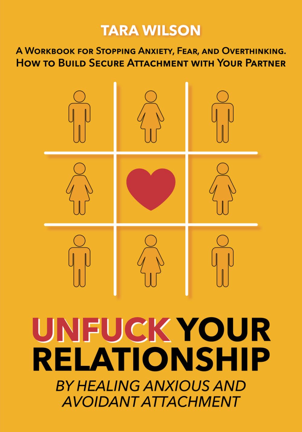 Unfuck Your Relationship by Healing Anxious and Avoidant Attachment: A Workbook for Stopping Anxiety, Fear, and Overthinking. How to Build Secure Attachment with Your Partner