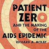 Patient Zero and the Making of the AIDS Epidemic