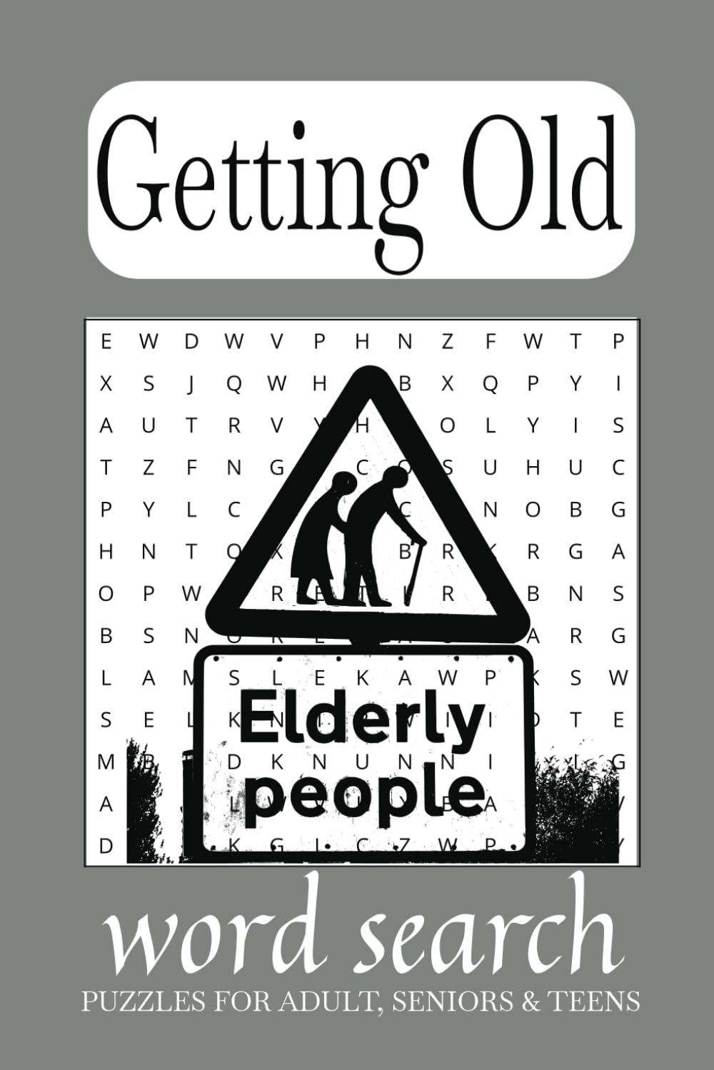 Getting Old Word Search Book: Word Searches with Easy to Read Print about Getting Old, the humorous side | 6x9 inches, 110 pages | 50+ puzzles Gift for Vacation, Holidays and to Enjoy in Your Freetime