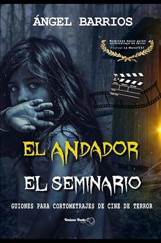 EL ANDADOR / EL SEMINARIO: Guiones para cortometrajes. Cine de terror. (Serie AVERNO. Terror psicológico, thriller y suspense, misterio.)