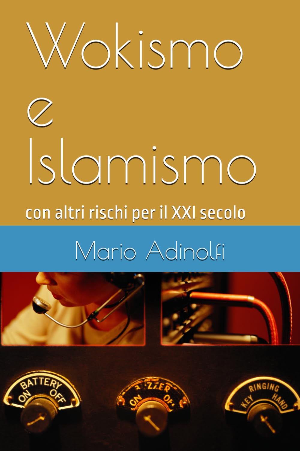 Wokismo e Islamismo: con altri rischi per il XXI secolo