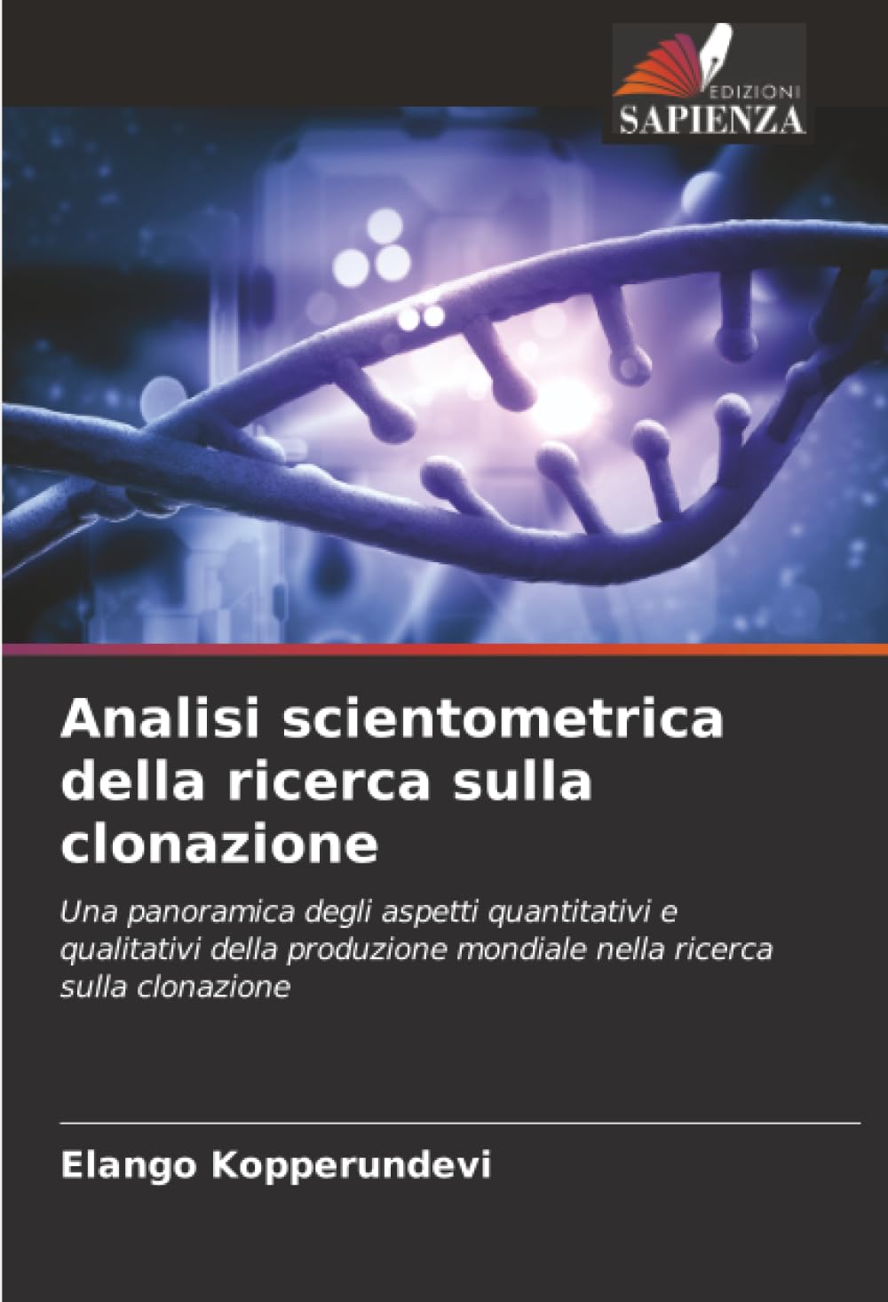Analisi scientometrica della ricerca sulla clonazione: Una panoramica degli aspetti quantitativi e qualitativi della produzione mondiale nella ricerca sulla clonazione