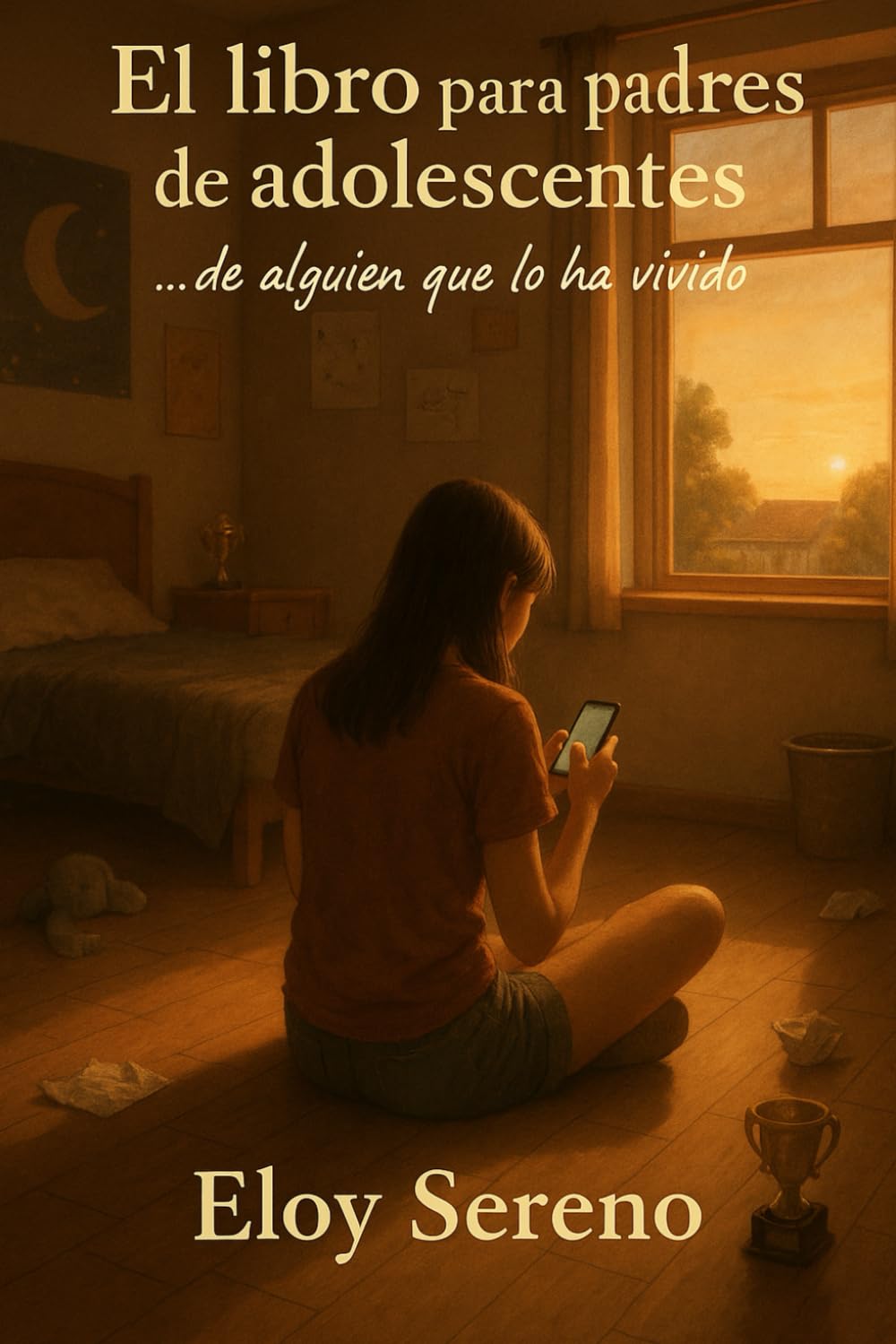 El libro para padres de adolescentes: ... de alguien que lo ha vivido. Sanar la relación con tu hijo