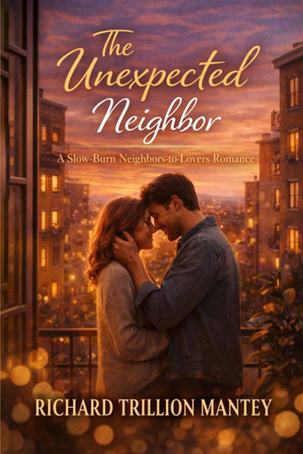 The Unexpected Neighbor: A Slow-Burn Neighbors-to-Lovers Romance