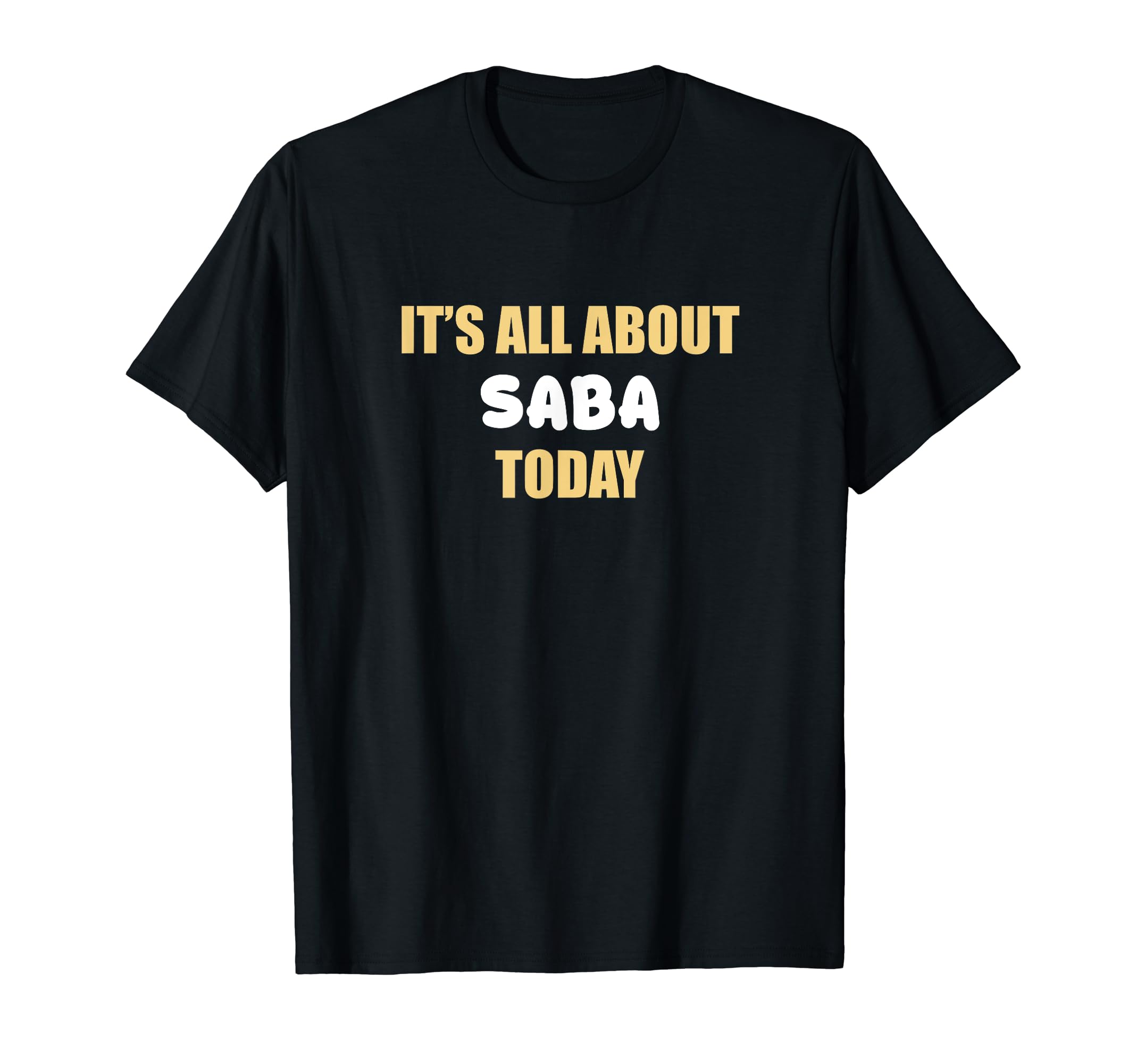 It's All About Saba Today Birthday Gift T-Shirt