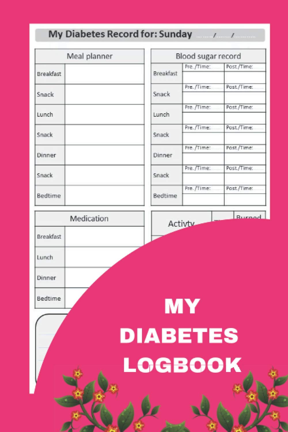 My Diabetes Log Book: Sweet Diabetes Log Book and Food Journal, Daily and Weekly Glucose tracker 7 Times Per Day (Breakfast, Lunch, Dinner, Bedtime ... ) Blood Sugar Log Book, Daily Glucose Tracker