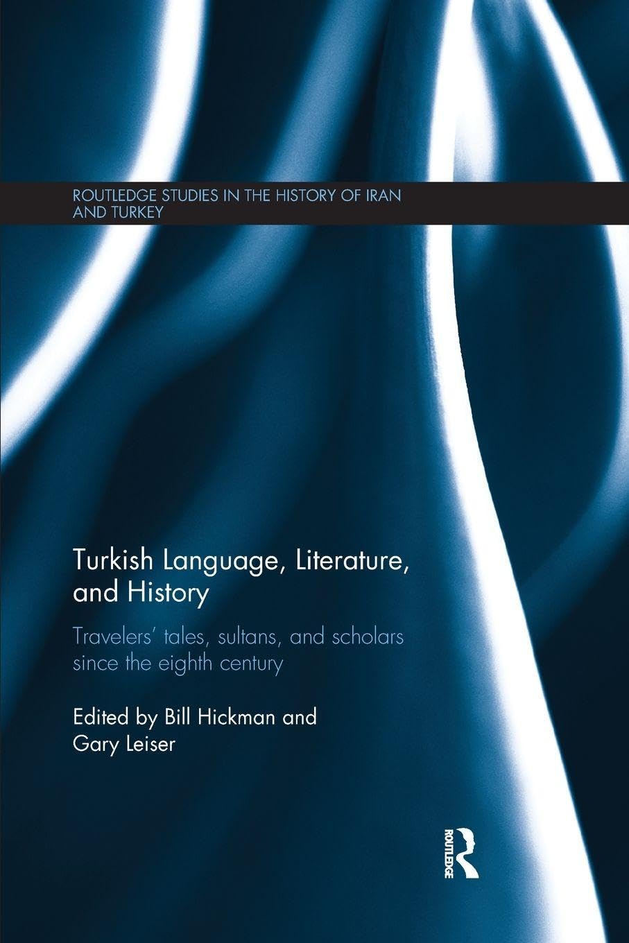 Turkish Language, Literature, and History: Travelers' Tales, Sultans, and Scholars Since the Eighth Century
